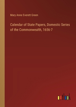 Paperback Calendar of State Papers, Domestic Series of the Commonwealth, 1656-7 Book