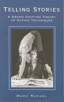 Paperback Telling Stories: The Grand Unifying Theory of Acting Techniques (Career Development Series) Book