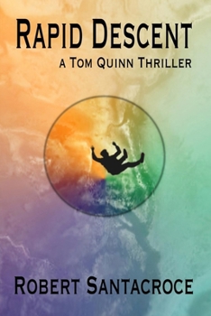 Rapid Descent: A Tom Quinn Thriller (Tom Quinn Thrillers) B0CMMLL4X6 Book Cover