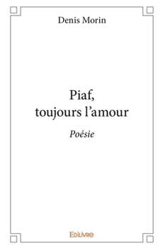 Paperback Piaf, toujours l'amour: Poésie [French] Book