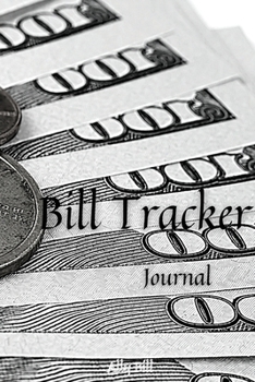 Bill Tracker Journal: Bill Tracker Organizer, Payment Organizer, Bill Payment Tracker, Monthly Bill Planner, Monthly Expense Finance, A Guided Journal ... Budget Planner, Planning Budgeting Record