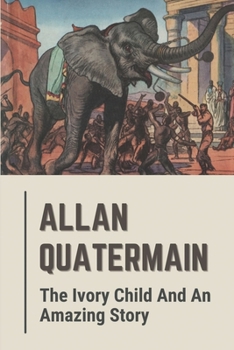 Allan Quatermain: The Ivory Child And An Amazing Story: The Ivory Child Characters