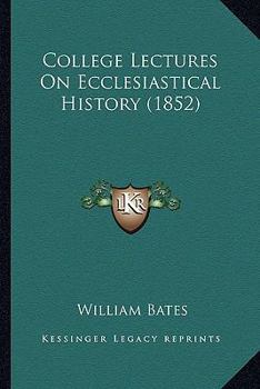 College Lectures on Ecclesiastical History