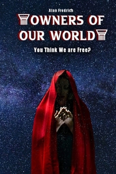 Paperback Owners of Our World: You Think We are Free? Simple Guide to Secret Societies Book