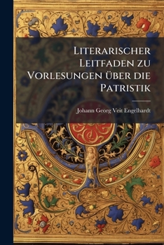 Literarischer Leitfaden zu Vorlesungen über die Patristik