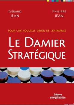 Paperback Le damier stratégique: Pour une nouvelle vision de l'entreprise [French] Book