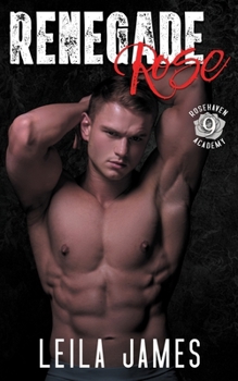 Renegade Rose - Book #9 of the Rosehaven Academy