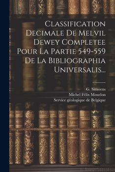 Paperback Classification Decimale De Melvil Dewey Completee Pour La Partie 549-559 De La Bibliographia Universalis... [French] Book