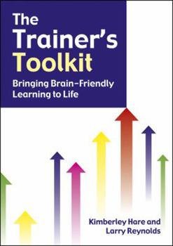 Paperback The Trainer's Toolkit: Bringing Brain-Friendly Learning to Life Book