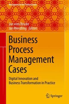 Hardcover Business Process Management Cases: Digital Innovation and Business Transformation in Practice Book