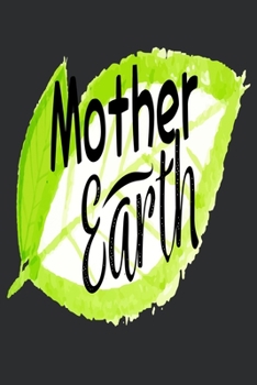 Mother Earth: Earth Day Lined Blank Notebook, 6 x 9, 120 White Color Pages, Matte Finish Cover