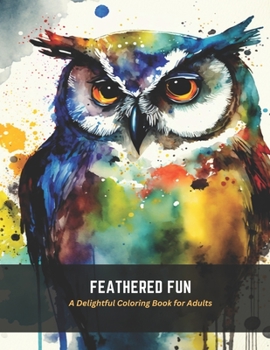 Paperback Feathered Fun: A Delightful Coloring Book for Adults Book