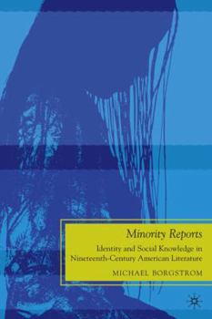 Hardcover Minority Reports: Identity and Social Knowledge in Nineteenth-Century American Literature Book