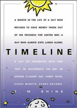 Paperback Timeline: A Month in the Life of a Guy Who Refuses to Have Money Taken Out of His Paycheck for United Way; A Guy Who Always Eats Book