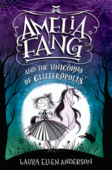 Hardcover Amelia Fang and the Unicorns of Glitteropolis Book