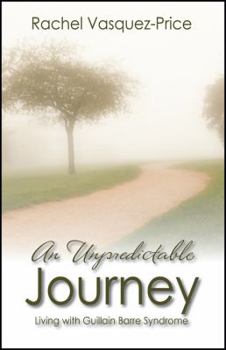 Paperback An Unpredictable Journey: Living with Guillain Barre Syndrome Book