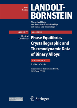 Phase Equilibria, Crystallographic and Thermodynamic Data of Binary Alloys: Numerical Data and Functional Relationships in Science and Technology - Book  of the Landolt Bornstein: Numerical Data And Functional Relationships In Science And Technology New Series