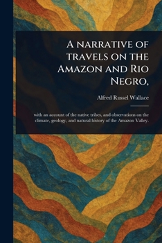 Paperback A Narrative of Travels on the Amazon and Rio Negro, Book