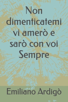 Paperback Non dimenticatemi vi amerò e sarò con voi Sempre [Italian] Book