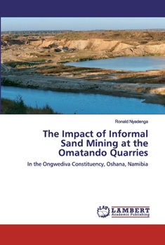Paperback The Impact of Informal Sand Mining at the Omatando Quarries Book