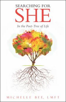 Paperback Searching for She: In the Poet-Tree of Life Book