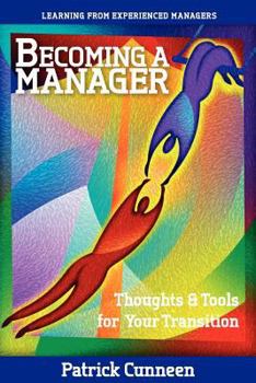 Paperback Becoming a Manager: Thoughts & Tools for Your Transition - Learning from Experienced Managers Book