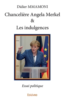 Chancelière Angela Merkel & Les indulgences (French Edition)