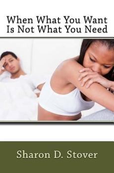 Paperback When What You Want Is Not What You Need Book