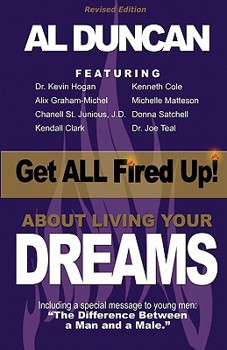 Paperback Get ALL Fired Up! About Living Your Dreams (Revised Edition) Book