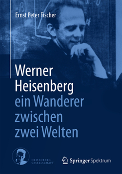 Paperback Werner Heisenberg - Ein Wanderer Zwischen Zwei Welten [German] Book