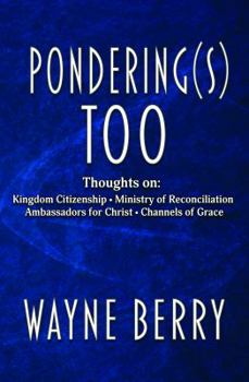 Pondering(s) Too: Thoughts on Kingdom Citizenship - Ministry of Reconciliation - Ambassadors for Christ - Channels of Grace