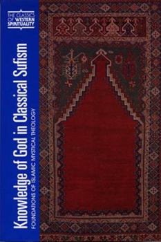 Knowledge of God in Classical Sufism: Foundations of Islamic Mystical Theology - Book  of the Classics of Western Spirituality