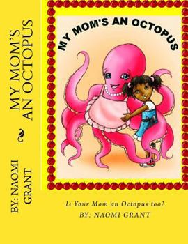 Paperback My Mom's an Octopus!: how about yours? Book