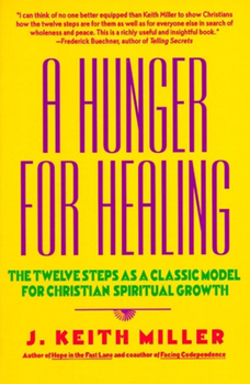 Paperback A Hunger for Healing: The Twelve Steps as a Classic Model for Christian Spiritual Growth Book