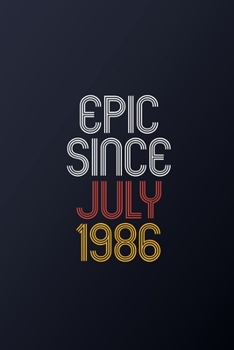 Paperback Epic Since July 1986: Blank Lined Journal, Happy Birthday Notebook, Diary Perfect Gift For Your Loved Ones Book
