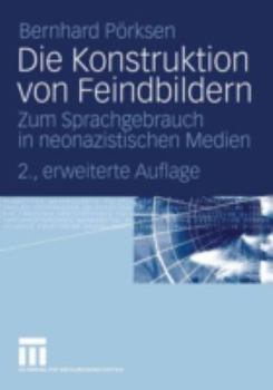 Paperback Die Konstruktion Von Feindbildern: Zum Sprachgebrauch in Neonazistischen Medien [German] Book