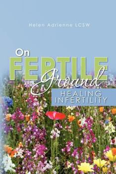 Paperback On Fertile Ground: Healing Infertility Book