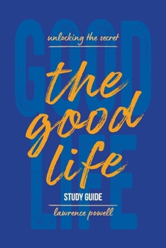 Paperback The Good Life Study Guide: Unlocking the Secret Book