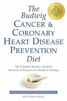 Paperback The Budwig Cancer & Coronary Heart Disease Prevention Diet: The Complete Recipes, Updated Research & Protocols for Health & Healing Book