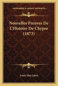 Paperback Nouvelles Preuves De L'Histoire De Chypre (1873) [French] Book