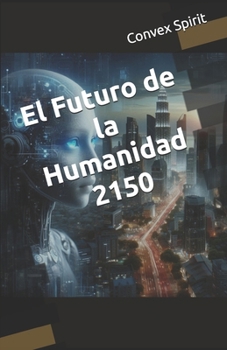 Paperback El Futuro de la Humanidad 2150 [Spanish] Book