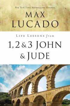 Life Lessons: Books of 1, 2 & 3 John & Jude (Inspirational Bible Study; Life Lessons with Max Lucado) - Book  of the Life Lessons