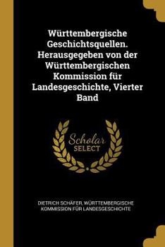 Paperback Württembergische Geschichtsquellen. Herausgegeben von der Württembergischen Kommission für Landesgeschichte, Vierter Band [German] Book
