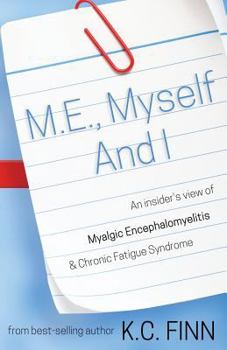 Paperback M.E., Myself and I: An insider's view of Myalgic Encephalomyelitis & Chronic Fatigue Syndrome Book
