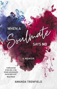 Paperback When A Soulmate Says No: A Memoir Book