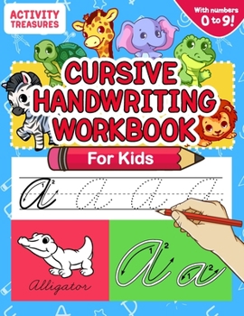 Paperback Cursive Handwriting Workbook for Kids: A Fun Practice Workbook To Learn The Cursive Handwriting Of The Alphabet And Numbers From 0 To 9 For Kids! Book