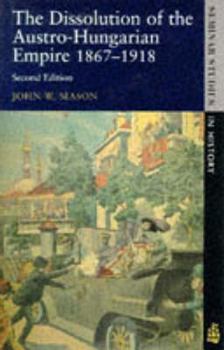 Paperback Dissolution of the Austro-Hungarian Empire: 1867-1918 Book