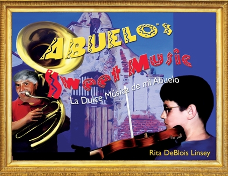 Paperback Abuelo's Sweet Music: La Dulce Musica de mi Abuelo Book