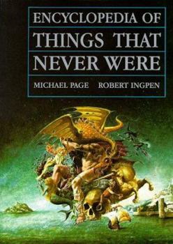 Paperback Encyclopedia of Things That Never Were: Creatures, Places, and People Book