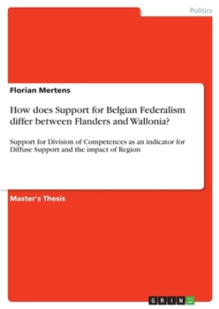 Paperback How does Support for Belgian Federalism differ between Flanders and Wallonia?: Support for Division of Competences as an indicator for Diffuse Support Book